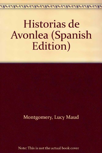 Historias de Avonlea (Spanish Edition) (9789500411820) by L.M. Montgomery