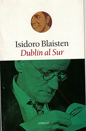 9789500411943: Dublin Al Sur (Escritores argentinos) (Spanish Edition)