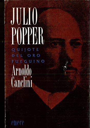 9789500412292: Julio Popper : quijote del oro fueguino.