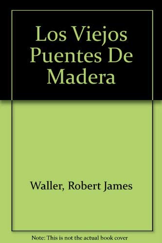 Los viejos puentes de madera (9789500412506) by Waller, Robert James