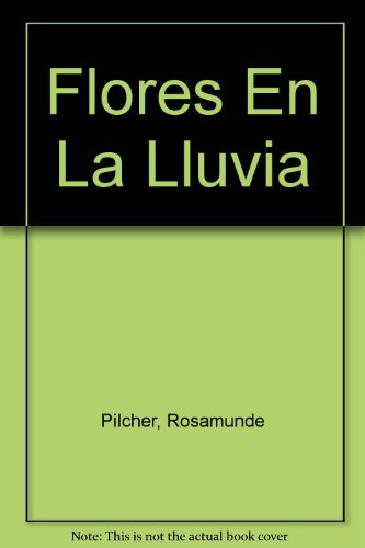 Flores En La Lluvia (Spanish Edition) (9789500413268) by Rosamunde Pilcher