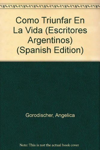 Beispielbild fr Como Triunfar En La Vida (Escritores Argentinos) (Spanish Edition) zum Verkauf von Midtown Scholar Bookstore