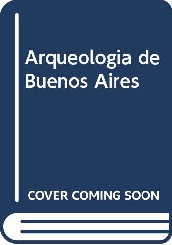 Arqueologia de Buenos Aires (Spanish Edition) (9789500420440) by Schzvelzon, Daniel