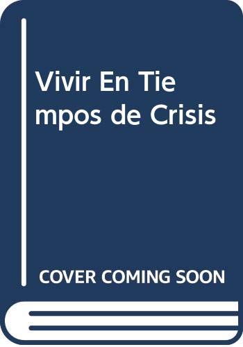 Imagen de archivo de Vivir En Tiempos de Crisis (Spanish Edition) a la venta por Discover Books