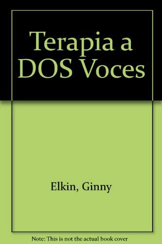 Terapia a DOS Voces (Spanish Edition) (9789500421072) by Elkin, Ginny; Yalom, Irvin D.