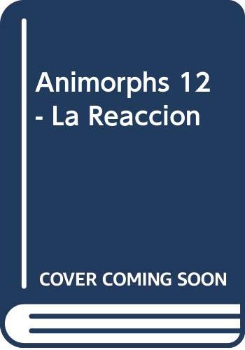 Animorphs 12 - La Reaccion (Spanish Edition) (9789500421683) by Applegate, Katherine A.