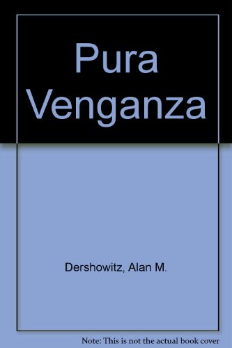 Pura Venganza (Spanish Edition) (9789500422307) by Dershowitz