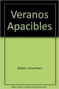 Veranos Apacibles (Spanish Edition) (9789500423298) by Siddons, Anne Rivers