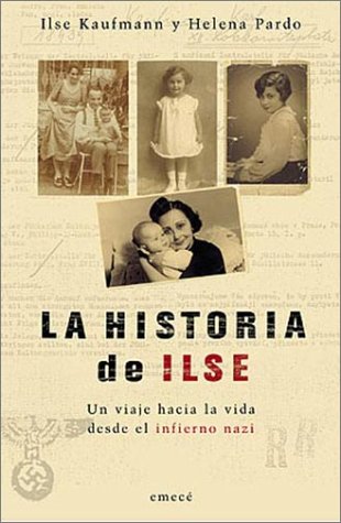 Imagen de archivo de La historia de Ilse : un viaje hacia la vida desde el infierno nazi a la venta por Librera Monte Sarmiento