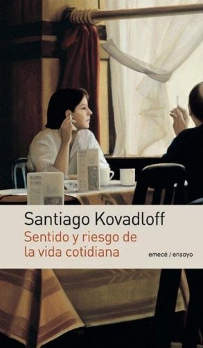 Imagen de archivo de sentido y riesgo de la vida cotidiana santiago kovadloff a la venta por DMBeeBookstore