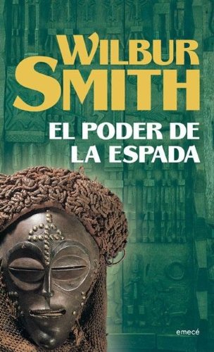 El Poder de La Espada (Spanish Edition) (9789500426084) by Wilbur Smith