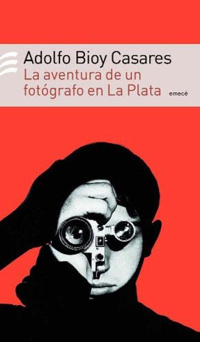 La Aventura de Un Fotografo En La Plata (Spanish Edition) (9789500426718) by BioyCasares