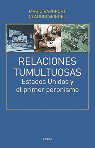 Imagen de archivo de Relaciones Tumultuosas Estados Unidos y el rimer peronismo a la venta por Libros nicos