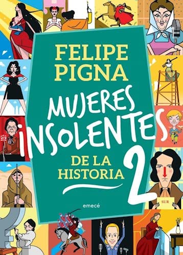 Mujeres Insolentes De La Historia 2 - PIGNA FELIPE / COSTHANZO AUGUSTO (ILUS.): 9789500439800 - AbeBooks