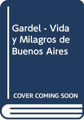 9789500505895: Gardel - Vida y Milagros de Buenos Aires