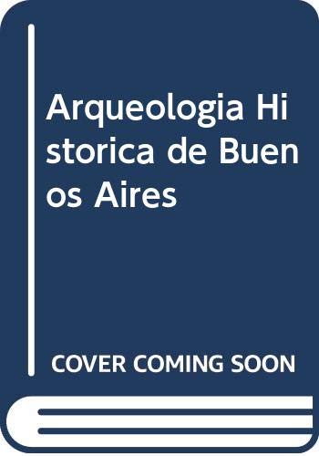 Beispielbild fr Arqueologia Historica de Buenos Aires (Spanish Edition) zum Verkauf von SoferBooks