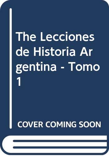 9789500506885: The Lecciones de Historia Argentina - Tomo 1
