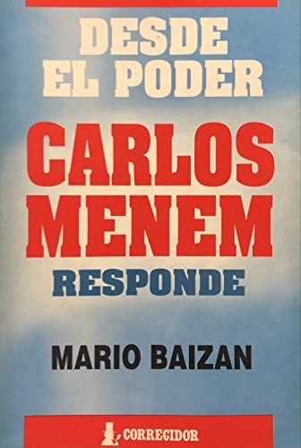 Stock image for DESDE EL PODER. CARLOS MENEM RESPONDE for sale by CATRIEL LIBROS LATINOAMERICANOS