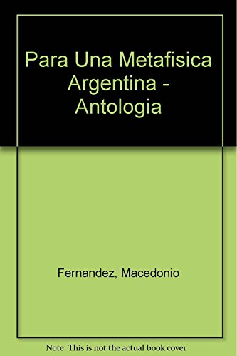 Para Una Metafisica Argentina - (Antologia) (9789500507813) by [???]