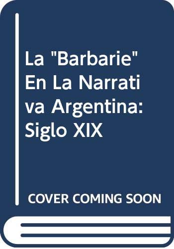 La "Barbarie" En La Narativa Argentina (9789500508100) by Lojo, Maria Rosa; Lojo De Beuter, Maria Rosa; Corregidor