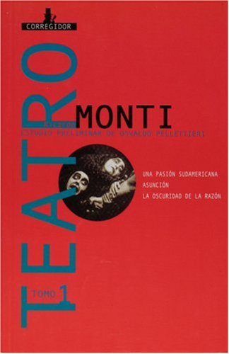 Teatro 1-Monti 1A. Ed (9789500508759) by Ricardo Monti; Monti, Ricardo; Corregidor