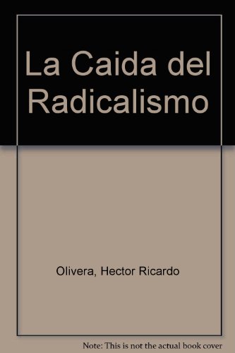 Imagen de archivo de LA CAIDA DEL RADICALISMO a la venta por CATRIEL LIBROS LATINOAMERICANOS