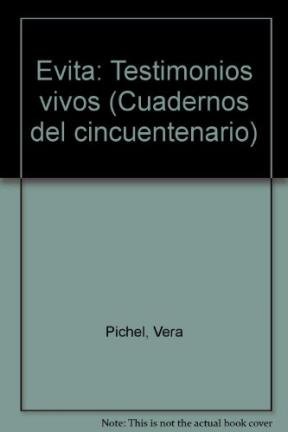 Evita: Testimonios vivos (Cuadernos del cincuentenario) (Spanish Edition) (9789500509329) by Pichel, Vera; Corregidor