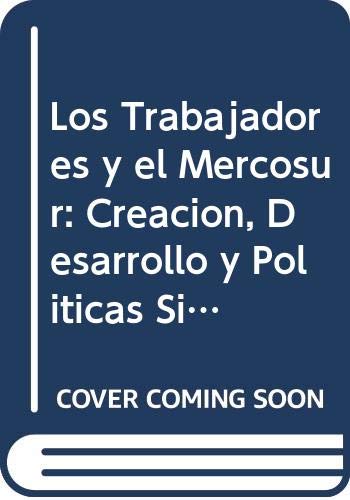 9789500509350: Los Trabajadores y el Mercosur: Creacion, Desarrollo y Politicas Sindicales de la Coordinadora de Centrales Sindicales del Cono Sur (Ccscs)