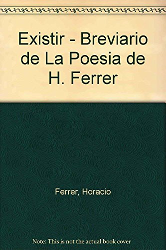 Beispielbild fr EXISTIR - BREVIARIO DE LA POESIA DE HORACIO FERRER 1A. ED zum Verkauf von SoferBooks