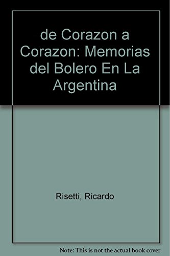 De Corazón a Corazón: Memorias del Bolero En La Argentina