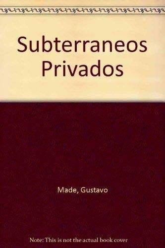 Subterraneos Privados (Spanish Edition) (9789500509961) by Gustavo Made
