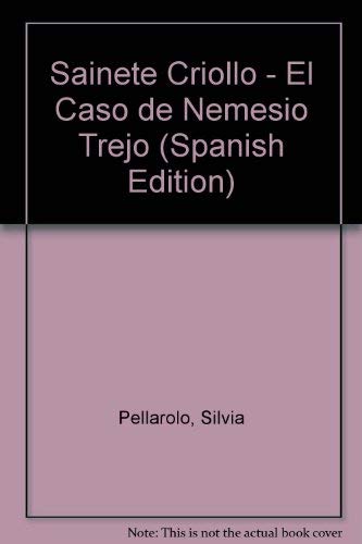 Imagen de archivo de SAINETE CRIOLLO. DEMOCRACIA/REPRESENTACION. EL CASO DE NEMESIO TREJO a la venta por CATRIEL LIBROS LATINOAMERICANOS