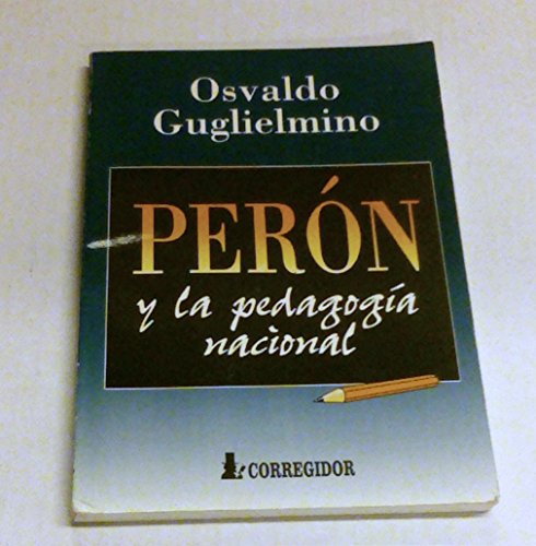 Peron Y La Pedagogia Nacional 1A. (9789500510301) by GUGLIELMINO, OS
