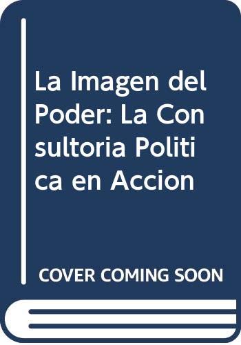 La Imagen del Poder: La Consultoria Politica en Accion (Spanish Edition) (9789500510493) by Haime, Hugo; Corregidor
