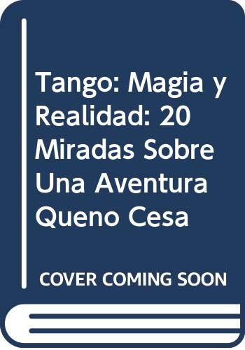 Tango, Magia Y Realidad 1A.Ed (9789500510974) by Alposta, Luis; Balduzzi, Enrique A.; D'Angelo, Oscar; Etchegaray, Natalio; Corregidor