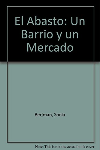 Stock image for El Abasto: Un Barrio Y Un Mercado 1A.Ed by Berjman, Sonia; Fiszelew, Jose; Co. for sale by Iridium_Books