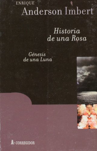 Stock image for HISTORIA DE UNA ROSA. GNESIS DE UNA LUNA.; Novela corta y cuento largo for sale by Libros Latinos