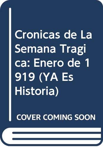 9789500511827: Cronicas De La Semana Tragica. Enero De 1919 1A.