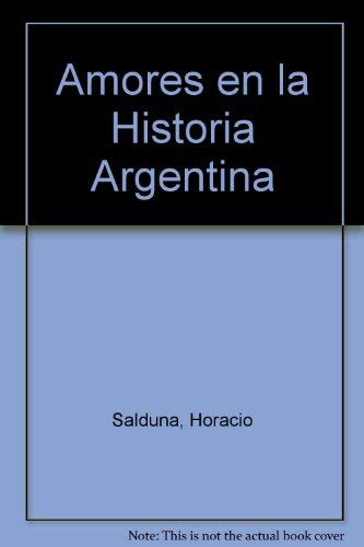 Imagen de archivo de AMORES EN LA HISTORIA ARGENTINA a la venta por CATRIEL LIBROS LATINOAMERICANOS