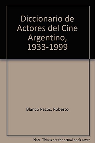 9789500512053: Diccionario de Actores del Cine Argentino, 1933-1999