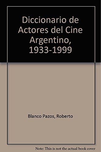 9789500512053: Diccionario de Actores del Cine Argentino, 1933-1999 (Spanish Edition)