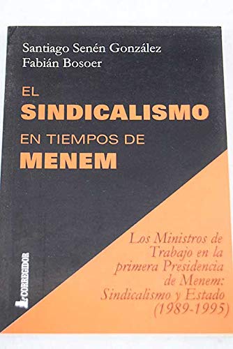 Beispielbild fr El Sindicalismo En Tiempos De Menem Fabi n Bosoer zum Verkauf von Juanpebooks