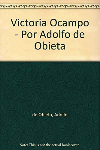 9789500512855: Victoria Ocampo - Por Adolfo de Obieta (Spanish Edition)