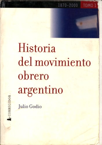9789500513197: La poca de las corrientes sindicales fundadoras : 1870-1943.-- ( Historia del movimiento obrero argentino : 1870-200 )