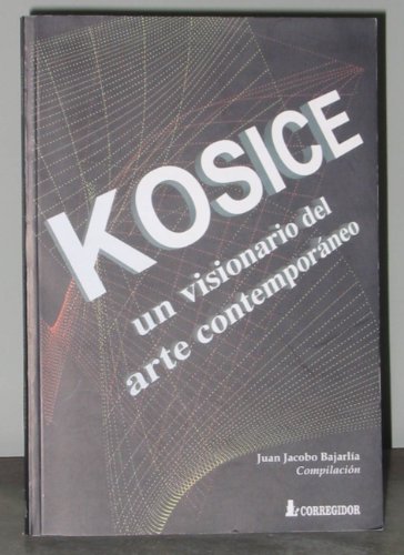 Beispielbild fr Kosice: Un Visionario del Arte Contemporaneo (Spanish Edition) zum Verkauf von SoferBooks