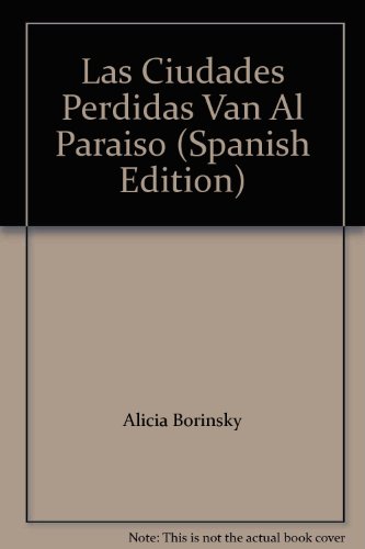 Beispielbild fr Las Ciudades Perdidas Van Al Paraiso (Spanish Edition) zum Verkauf von HPB-Diamond