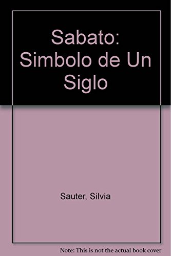 Beispielbild fr Sabato: Simbolo de Un Siglo. VisionesSilvia Sauter; Maria Rosa Lojo; zum Verkauf von Iridium_Books