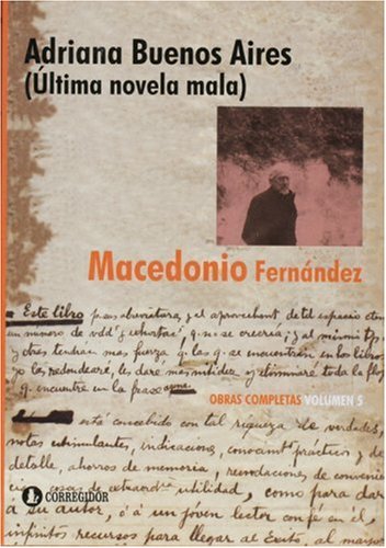 Adriana Buenos Aires. Ultima Novela Mala (Spanish Edition) (9789500515955) by Macedonio Fernandez