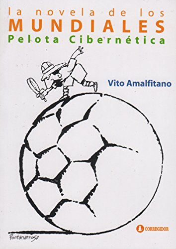 Imagen de archivo de Pelota Cibernetica: La Novela de Los Mundiales (Spanish Edition) a la venta por SoferBooks