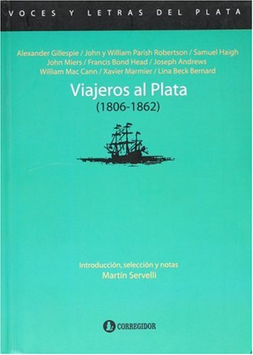 Stock image for Viajeros Al Plata (1806-1862) (Spanish Edition) [Paperback] by Alexander Gill. for sale by Iridium_Books